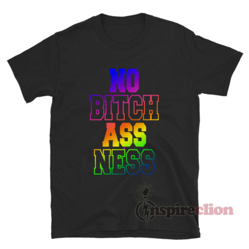 Danny McBride No Bitch Ass Ness Rainbow T-Shirt