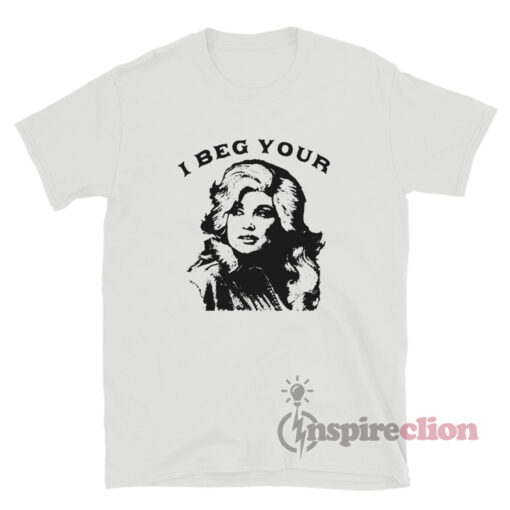 Dolly Parton - I Beg Your Parton T-Shirt