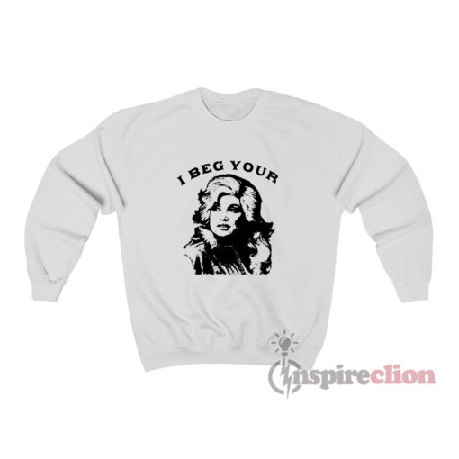 Dolly Parton - I Beg Your Parton Sweatshirt