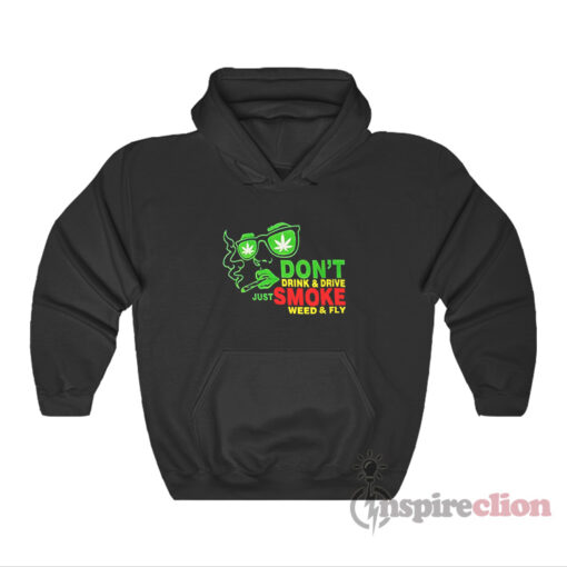 Don't Drink And Drive Just Smoke Weed And Fly Hoodie