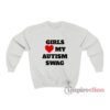 Girls Love My Autism Swag Sweatshirt