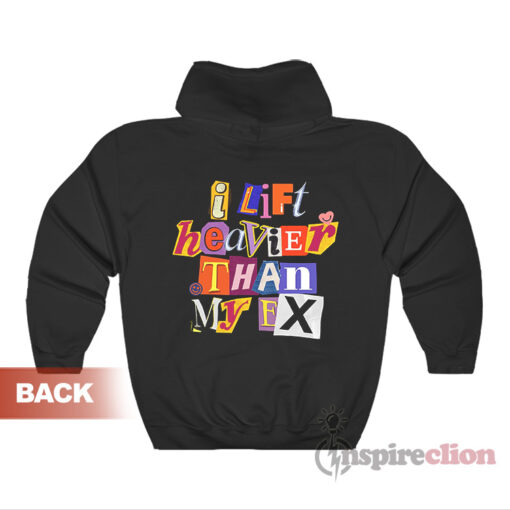I Lift Heavier Than My Ex Hoodie