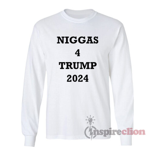 Niggas 4 Trump 2024 Long Sleeves T-Shirt