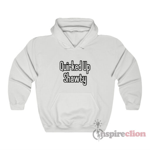 Quirked Up Shawty Hoodie