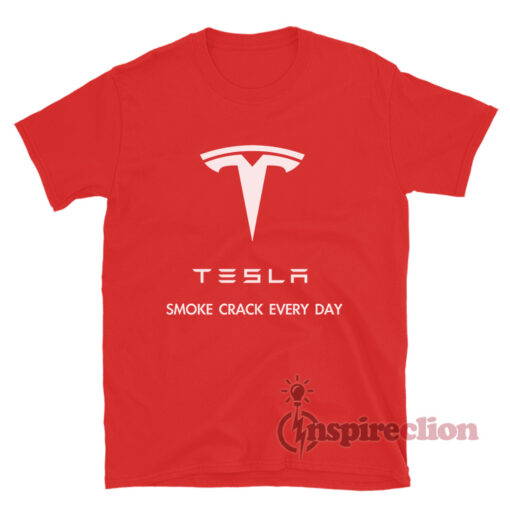Tesla Smoke Crack Every Day T-Shirt