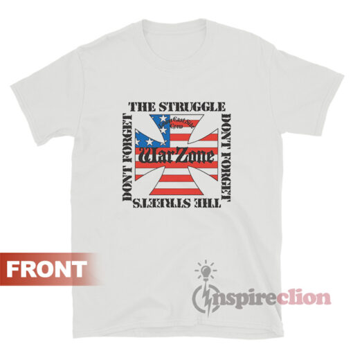 Warzone Don’t Forget The Struggle Don’t Forget The Streets Shirt