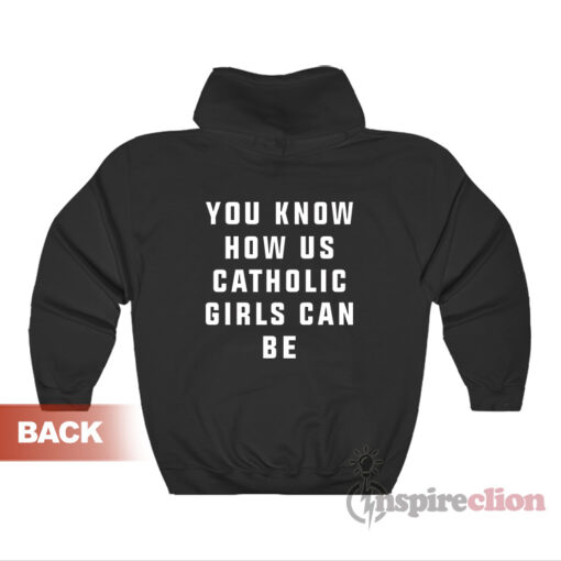 Alanis Morissette You Know How Us Catholic Girls Can Be Hoodie