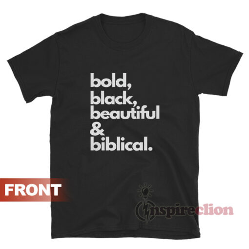 Bold Black Beautiful And Biblical A Praying Black Woman T-Shirt