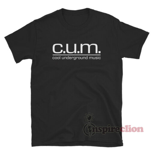 C.U.M. Cool Underground Music T-Shirt