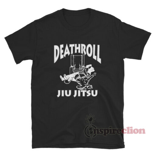 Death Roll Jiu Jitsu T-Shirt