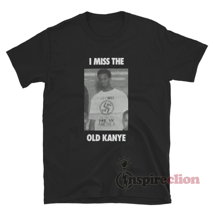 I Miss The Old Kanye West TShirt For Sale