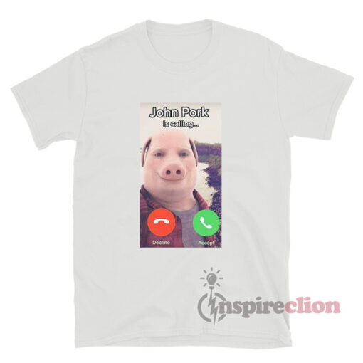 John Pork Is Calling Meme T-Shirt