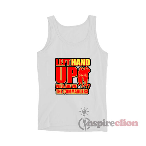 Left Hand Up Who Are We The Commanders Tank Top