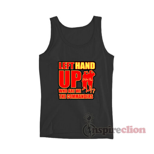 Left Hand Up Who Are We The Commanders Tank Top