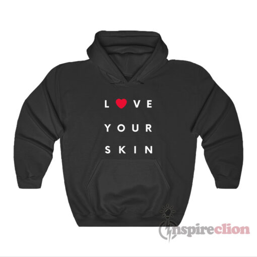 Love Your Skin Hoodie