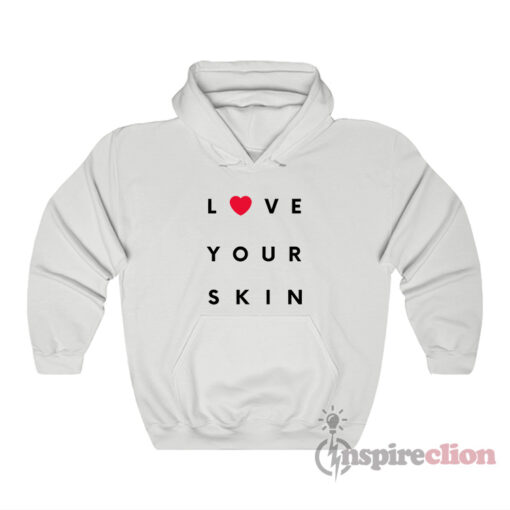 Love Your Skin Hoodie