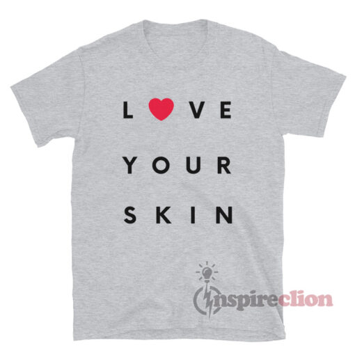 Love Your Skin T-Shirt