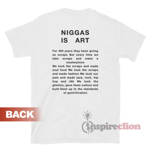 Niggas Is Art T-Shirt