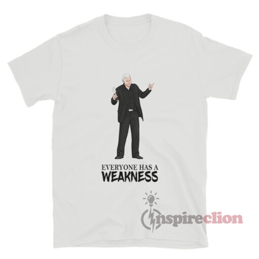 Terry Silver Everyone Has A Weakness T-Shirt
