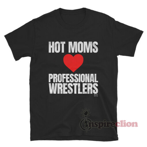 AEW Maria Kanellis Hot Moms Love Professional Wrestlers T-Shirt