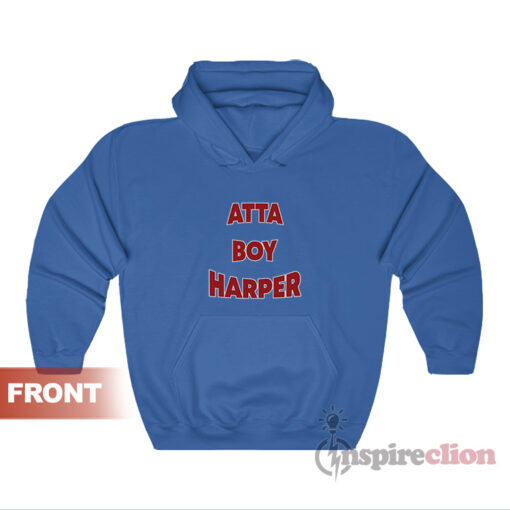 Atta Boy Harper He Wasn't Supposed To Hear It Hoodie