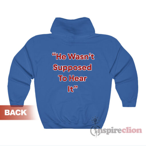 Atta Boy Harper He Wasn't Supposed To Hear It Hoodie