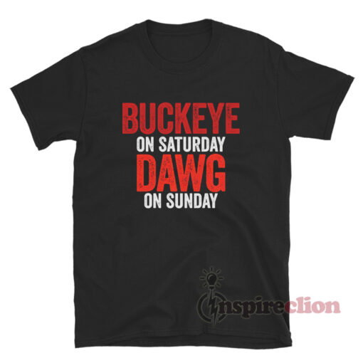 Buckeye On Saturday Dawg On Sunday T-Shirt