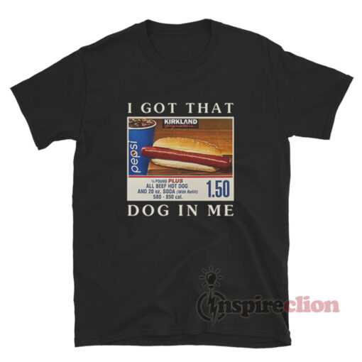 Costco I Got That Hot Dog In Me T-Shirt