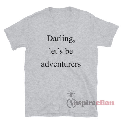 Darling Let's Be Adventurers T-Shirt
