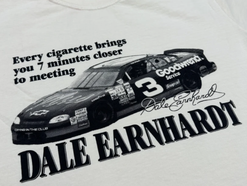 Every Cigarette Brings You 7 Minutes Closer To Meeting Dale Earnhardt T-Shirt