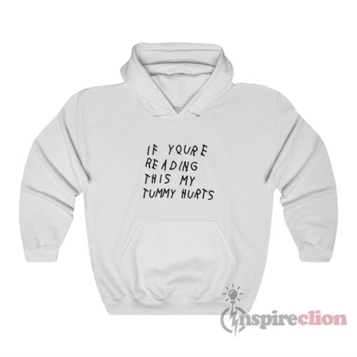 If You're Reading This My Tummy Hurt Hoodie