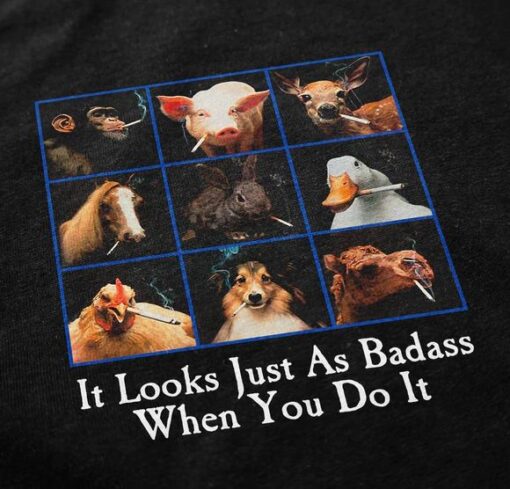 It Looks Just As Badass When You Do It T-Shirt