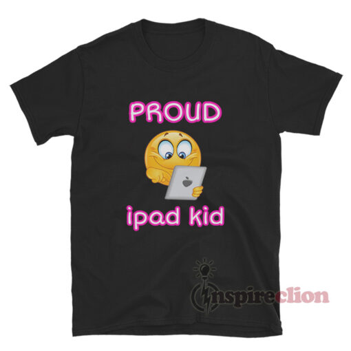 Proud Ipad Kid Funny T-Shirt