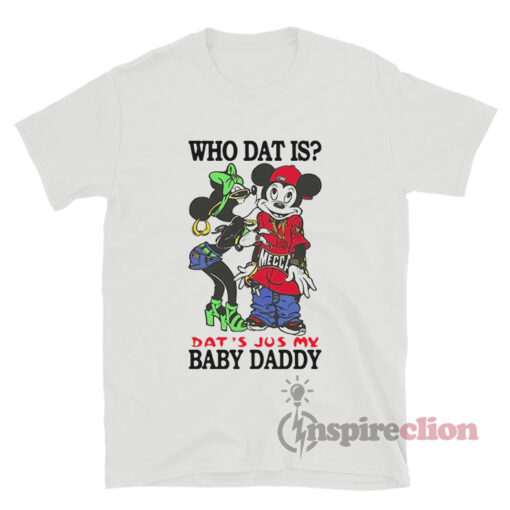Rihanna Who Dat Is Dat's Jus My Baby Daddy T-Shirt