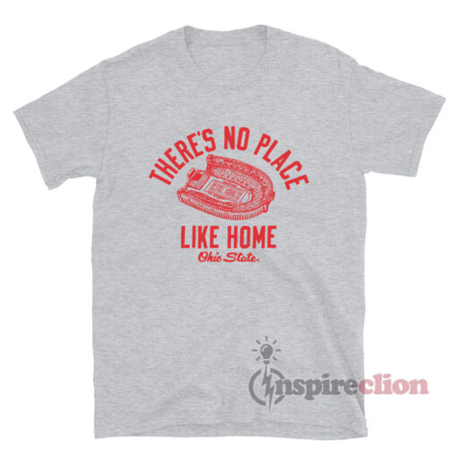 There's No Place Like Home Ohio State T-Shirt