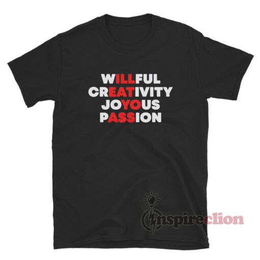 Willful Creativity Joyous Passion T-Shirt