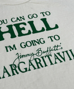 You Can Go To Hell Im Going To Margaritaville T-Shirt