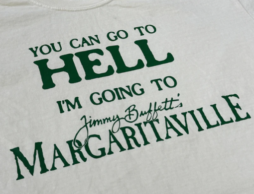 You Can Go To Hell Im Going To Margaritaville T-Shirt