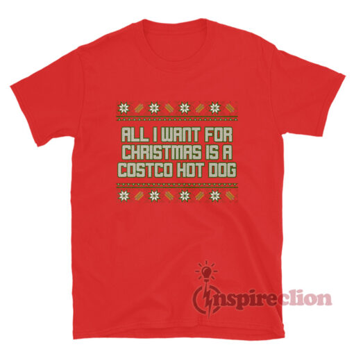 All I Want For Christmas Is A Costco Hot Dog T-Shirt