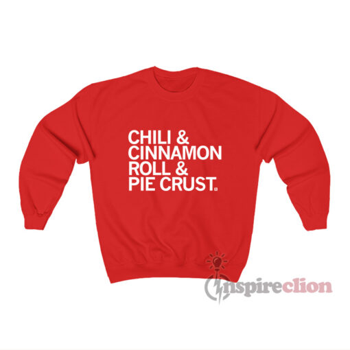 Chili And Cinnamon Rolls And Pie Crust Sweatshirt