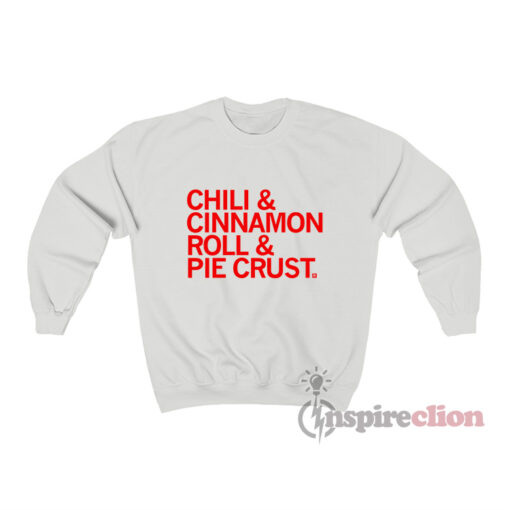 Chili And Cinnamon Rolls And Pie Crust Sweatshirt