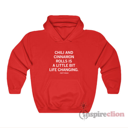 Chili And Cinnamon Rolls Is A Little Bit Life Changing Hoodie
