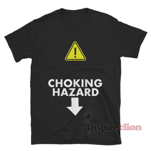 Choking Hazard Funny T-Shirt