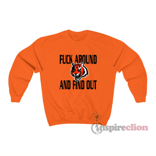 Cincinnati Bengals Fuck Around And Find Out Sweatshirt