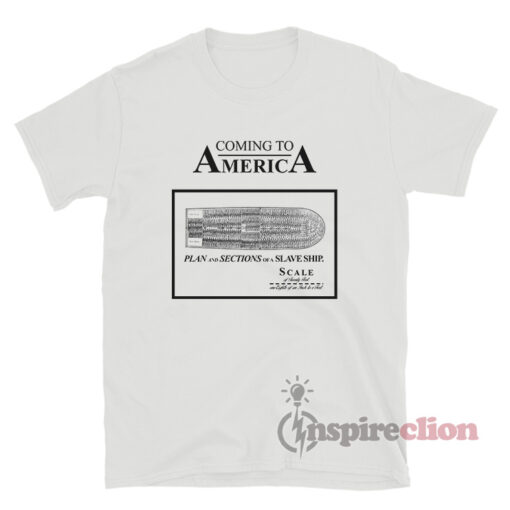 Coming To America Plan And Section Of A Slave Ship T-Shirt