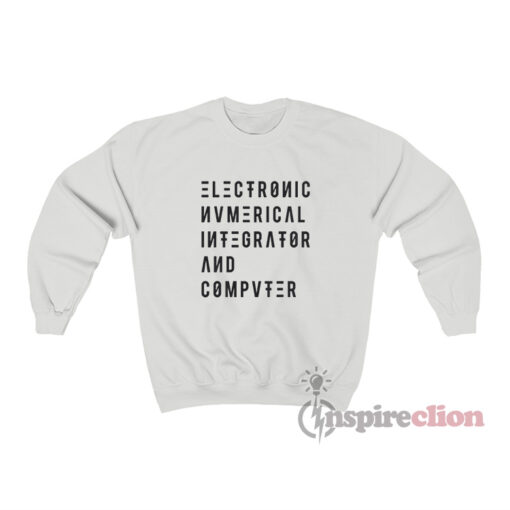 ENIAC Electronic Numerical Integrator And Computer Sweatshirt