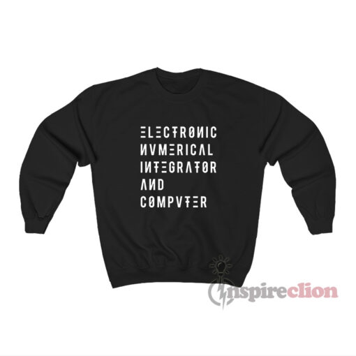 ENIAC Electronic Numerical Integrator And Computer Sweatshirt