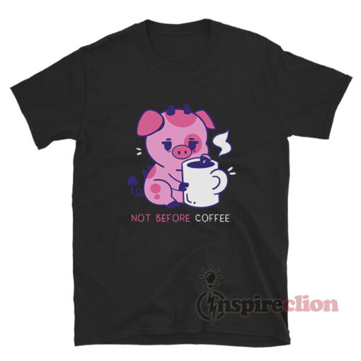 Fat Nuggets Not Before Coffee T-Shirt