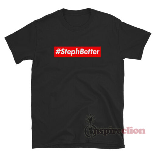 Golden State Warriors Steph Better T-Shirt
