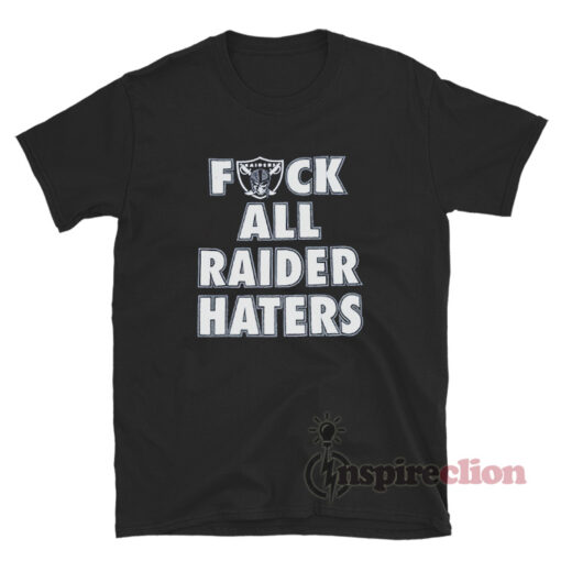 Las Vegas Raiders Fuck All Raiders Haters T-Shirt
